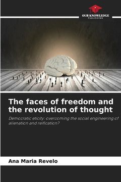 portada The faces of freedom and the revolution of thought (in English)