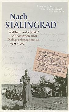 portada Nach Stalingrad: Walther von Seydlitz` Feldpostbriefe und Kriegsgefangenenpost 1939-1955 (en Alemán)
