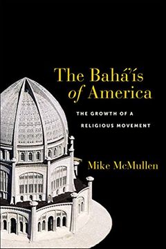 portada The Bahá’Ís of America: The Growth of a Religious Movement (en Inglés)