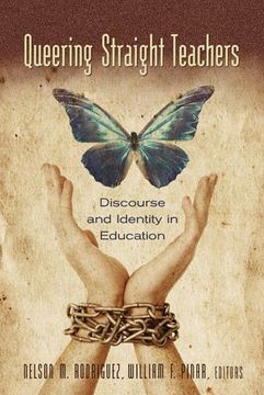 portada Queering Straight Teachers: Discourse and Identity in Education (Complicated Conversation: A Book Series of Curriculum Studies) (en Inglés)