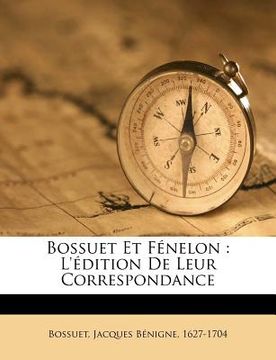 portada Bossuet et Fénelon: l'édition de leur correspondance (en Francés)