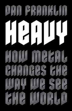 portada Heavy: How Metal Changes the way we see the World (en Inglés)