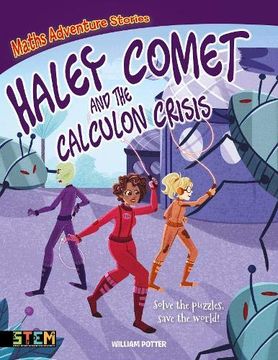 portada Maths Adventure Stories: Haley Comet and the Calculon Crisis: Solve the Puzzles, Save the World! (en Inglés)