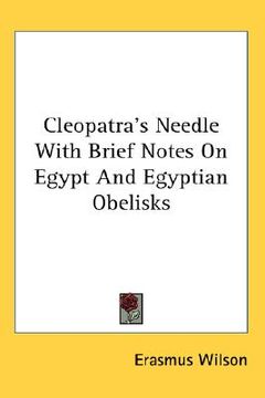 portada cleopatra's needle with brief notes on egypt and egyptian obelisks (in English)