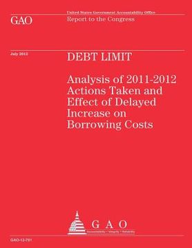 portada Debt Limit: Analysis of 2011-2012 Action Taken and Effect on Delayed Increase on Borrowing Costs (in English)