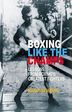 portada Boxing Like the Champs: Lessons From Boxing's Greatest Fighters 