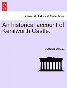 portada an historical account of kenilworth castle. (in English)