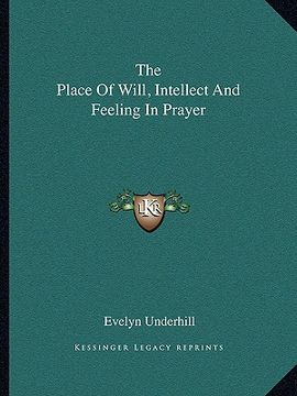portada the place of will, intellect and feeling in prayer (in English)