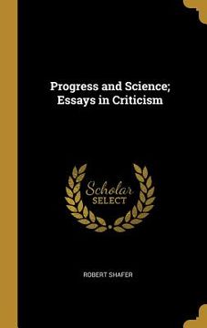 portada Progress and Science; Essays in Criticism (in English)
