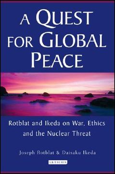 portada a quest for global peace: rotblat and ikeda on war, ethics and the nuclear threat (en Inglés)