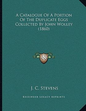 portada a catalogue of a portion of the duplicate eggs collected by john wolley (1860) (en Inglés)