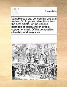 portada valuable secrets, concerning arts and trades. or, approved directions from the best artists, for the various methods of engraving on brass, copper, or