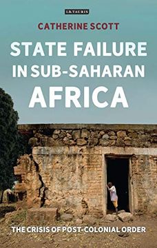 portada State Failure in Sub-Saharan Africa: The Crisis of Post-Colonial Order (International Library of African Studies) (in English)