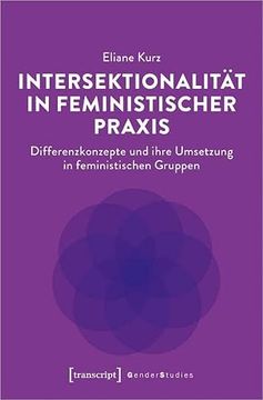 portada Intersektionalität in Feministischer Praxis: Differenzkonzepte und Ihre Umsetzung in Feministischen Gruppen (Gender Studies) (en Alemán)