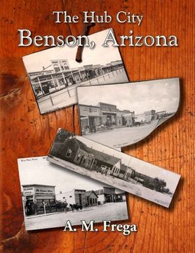 portada The Hub City: Benson, Arizona (en Inglés)
