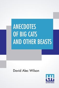 portada Anecdotes Of Big Cats And Other Beasts (en Inglés)