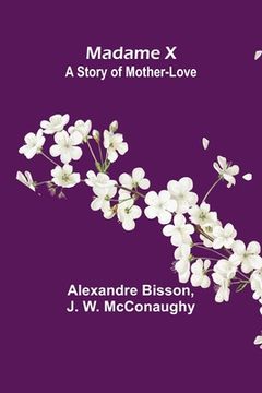 portada Madame X: a story of mother-love (en Inglés)