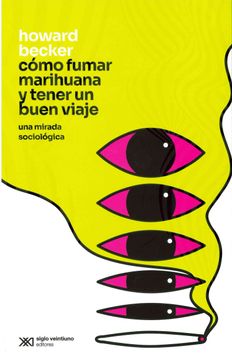 portada Cómo Fumar Marihuana y Tener un Buen Viaje. Una Mirada Sociológica / 2 ed.