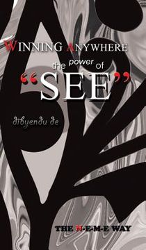 portada Winning Anywhere - The Power of 'See': The N-E-M-E Way (in English)