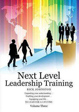portada Next Level Leadership Training - Volume Three: Expanding Your Understanding. Enabling Your Development. Equipping Your Life. To Lead for a Lifetime (en Inglés)