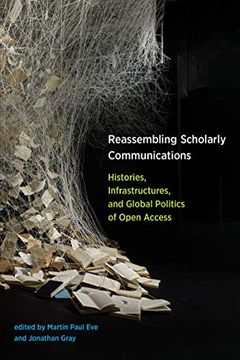 portada Reassembling Scholarly Communications: Histories, Infrastructures, and Global Politics of Open Access