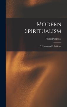portada Modern Spiritualism; a History and A Criticism (in English)