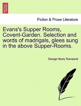 portada evans's supper rooms, covent-garden. selection and words of madrigals, glees sung in the above supper-rooms. (en Inglés)