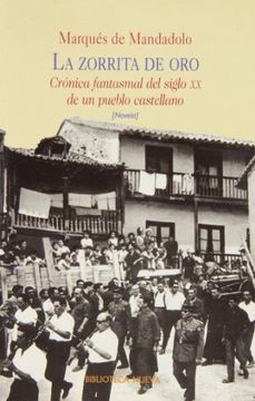 portada la zorrita de oro: crónica fantasmal del siglo xx de un pueblo castellano