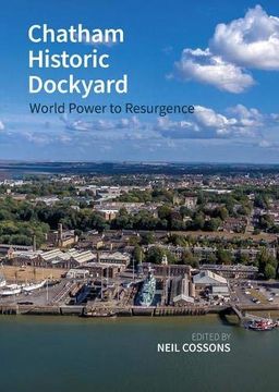 portada Chatham Historic Dockyard: World Power to Resurgence (Historic England) (in English)