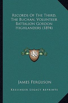 portada records of the third, the buchan, volunteer battalion gordon highlanders (1894) (in English)
