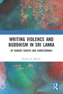 portada Writing Violence and Buddhism in sri Lanka: Of Hungry Ghosts and Homecomings