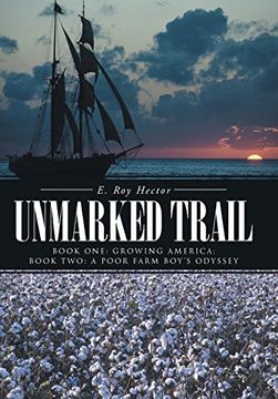 portada Unmarked Trail: Book One: Growing America; Book Two: A Poor Farm Boy's Odyssey