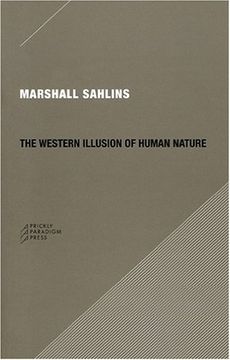 the western illusion of human nature,with reflections on the long history of hierarchy, equality and the sublimation of anarchy in the we