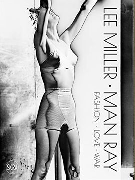 portada Lee Miller & man Ray: Fashion, Love, war 