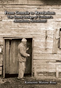 portada From Genesis to Revelation: The Grand Design of Faulkner's Absalom, Absalom! (in English)