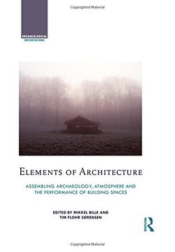portada Elements of Architecture: Assembling Archaeology, Atmosphere and the Performance of Building Spaces