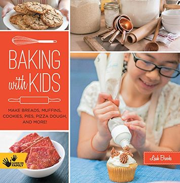 portada Baking with Kids: Make Breads, Muffins, Cookies, Pies, Pizza Dough, and More! (Hands-On Family) (in English)