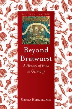 portada Beyond Bratwurst: A History of Food in Germany (en Inglés)