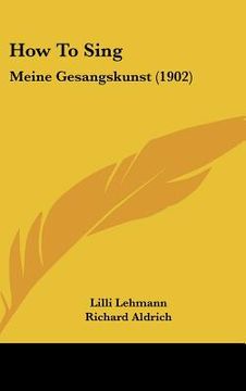 portada how to sing: meine gesangskunst (1902) (en Inglés)