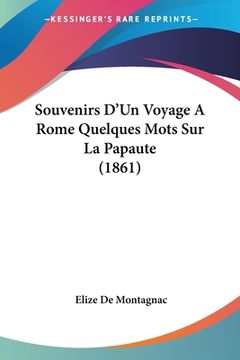portada Souvenirs D'Un Voyage A Rome Quelques Mots Sur La Papaute (1861) (in French)