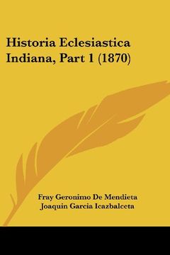 portada Historia Eclesiastica Indiana, Part 1 (1870) (in Spanish)