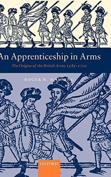 portada An Apprenticeship in Arms: The Origins of the British Army 1585-1702 