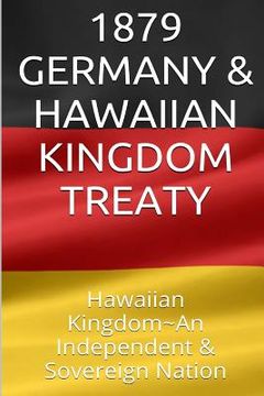 portada 1879 GERMANY & The HAWAIIAN KINGDOM TREATY: Hawaii War Report HAWAII BOOK CLUB (in English)