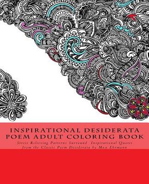 portada Inspirational Desiderata Poem Adult Coloring Book: Stress Relieving Patterns Surround Inspirational Quotes from the Classic Poem Desiderata by Max Ehr (en Inglés)