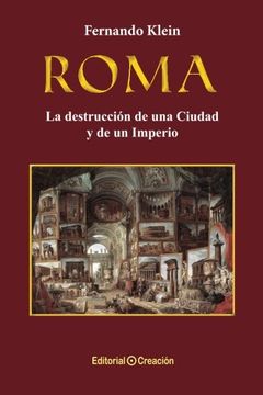 portada Roma, la destrucción de una Ciudad y de un Imperio (in Spanish)