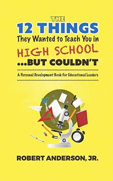 portada The 12 Things They Wanted to Teach you in High School.   But Couldn'Th A Personal Development Book for Educational Leaders
