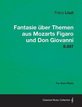 portada fantasie ber themen aus mozarts figaro und don giovanni s.697 - for solo piano (en Inglés)