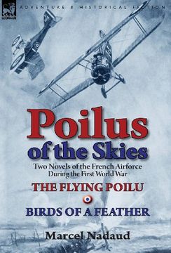 portada Poilus of the Skies: Two Novels of the French Air Force During the First World War-The Flying Poilu & Birds of a Feather