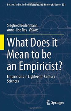 portada What Does it Mean to be an Empiricist? Empiricisms in Eighteenth Century Sciences (Boston Studies in the Philosophy and History of Science) (in English)