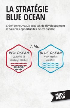 portada La Stratégie Blue Ocean: Créer de nouveaux espaces de développement et saisir les opportunités de croissance (in French)